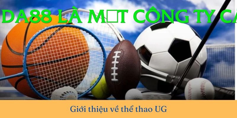 Cá Cược Thể Thao - DA88 là một công ty cá cược trực tuyến đa dạng.